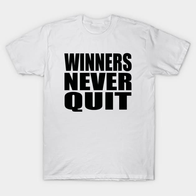 Winners never quit T-Shirt by Evergreen Tee